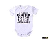 If you think I'm not cute Funny baby bodysuit gift for baby boy girl