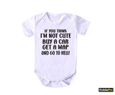 If you think I'm not cute Funny Infant Baby Clothes Newborn Baby shower Gift Cute Baby bodysuit