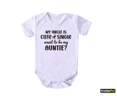 My Uncle is cute and single want to be my auntie? Cute and Funny baby bodysuit Match making with family flair, Auntie role in family dynamics (SKU#33)