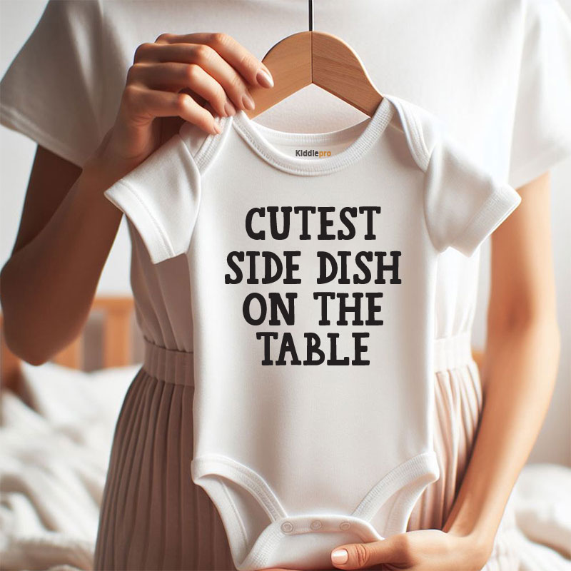 Cutest side dish on the table baby bodysuit with sayings custom baby clothes newborn gift