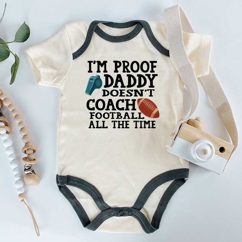 Football Coach Baby Shower Gift I'm Proof Daddy Doesn't Coach All the Time Humorous Baby Clothes, Unisex Baby Gift Ideas - KiddiePro