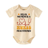 Relax my mom is a Nurse Baby Bodysuit Nurse Parent Gift Nurse Practitioner Baby clothes Medical Professional baby outfit