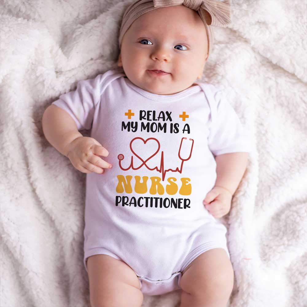 Relax my mom is a Nurse Baby Bodysuit Nurse Parent Gift Nurse Practitioner Baby clothes Medical Professional baby outfit