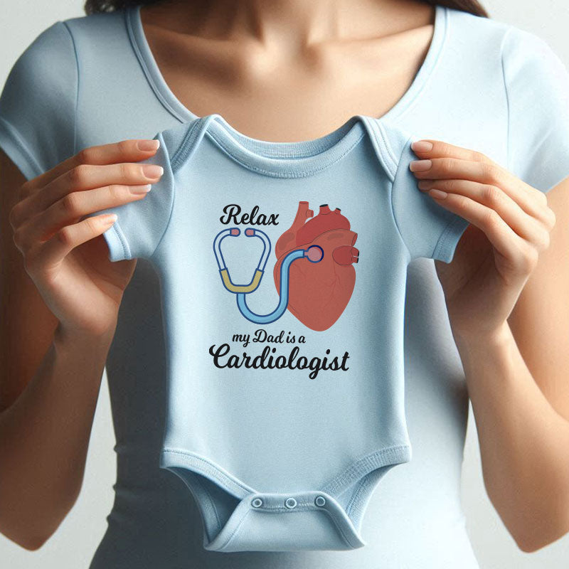 Relax My Dad is a Cardiologist Baby Bodysuit Funny Doctor Dad Newborn Romper Medical Humor Baby Outfit Baby Shower Gift for Cardiologist Dad