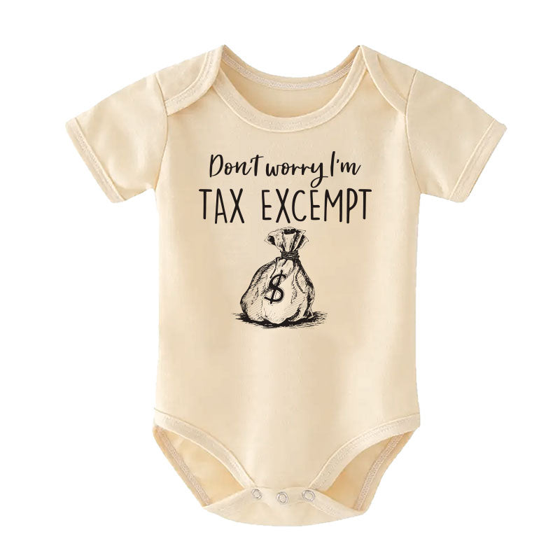 Don't worry I'm Tax Excempt Funny Comical Cheeky baby clothes Humorous Baby Tax Outfit