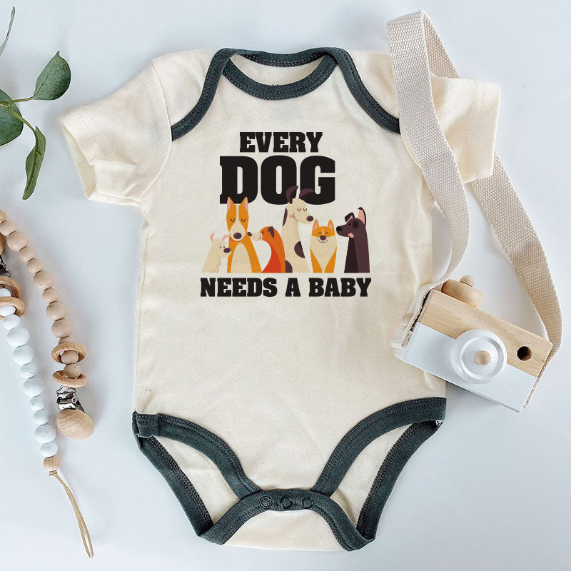 Every dog needs a baby Cute Pet Animal Lover Baby Boy Girl Clothes