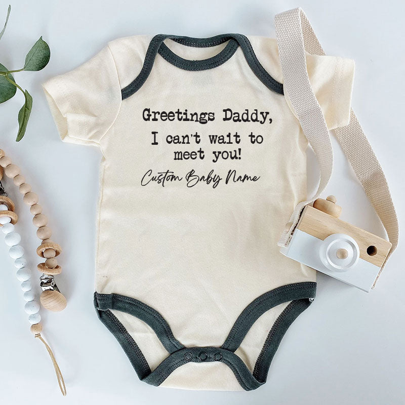 Greetings Daddy I Can’t Wait to Meet You Personalized Baby Bodysuit with Custom Name Cute Pregnancy Reveal Outfit for Dad Baby Shower Gift