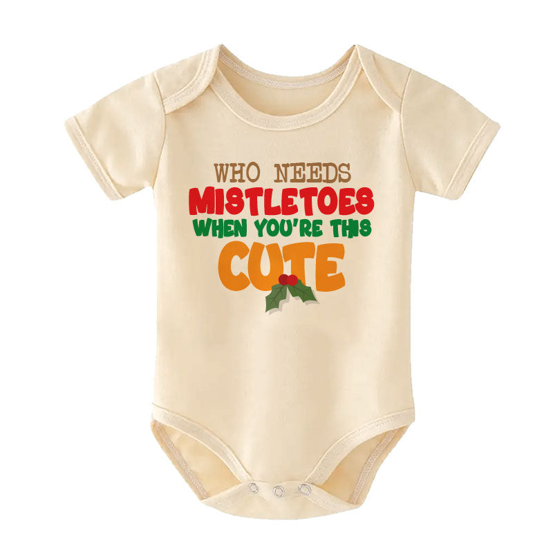 Who Needs Mistletoes Cute Baby Boy Girl Outfit Holiday Humor Bodysuit First Christmas  Playful Newborn Baby Clothes Cute Holiday Outfit