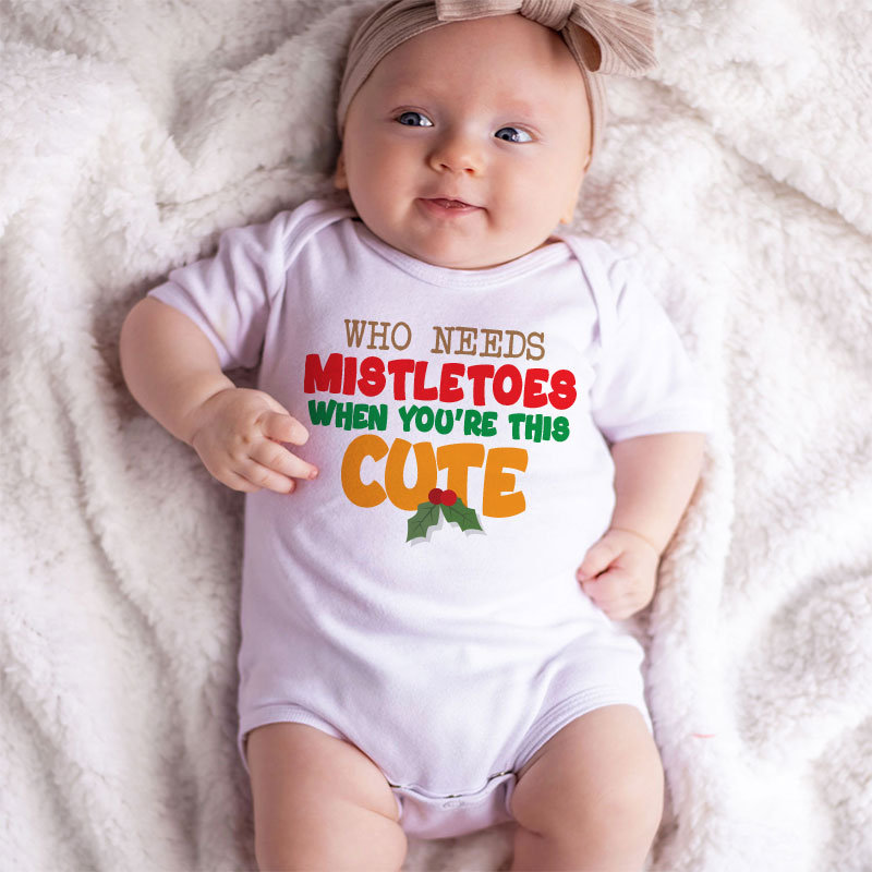 Who Needs Mistletoes Cute Baby Boy Girl Outfit Holiday Humor Bodysuit First Christmas  Playful Newborn Baby Clothes Cute Holiday Outfit