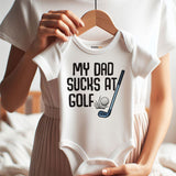 My Dad Sucks at Golf Funny Baby Bodysuit Hilarious Golf Outfit Baby Shower Gift for Golf Loving Dad