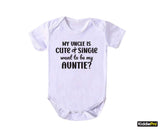 My Uncle is cute and single want to be my auntie? Cute and Funny baby bodysuit Match making with family flair, Auntie role in family dynamics   (SKU#33)