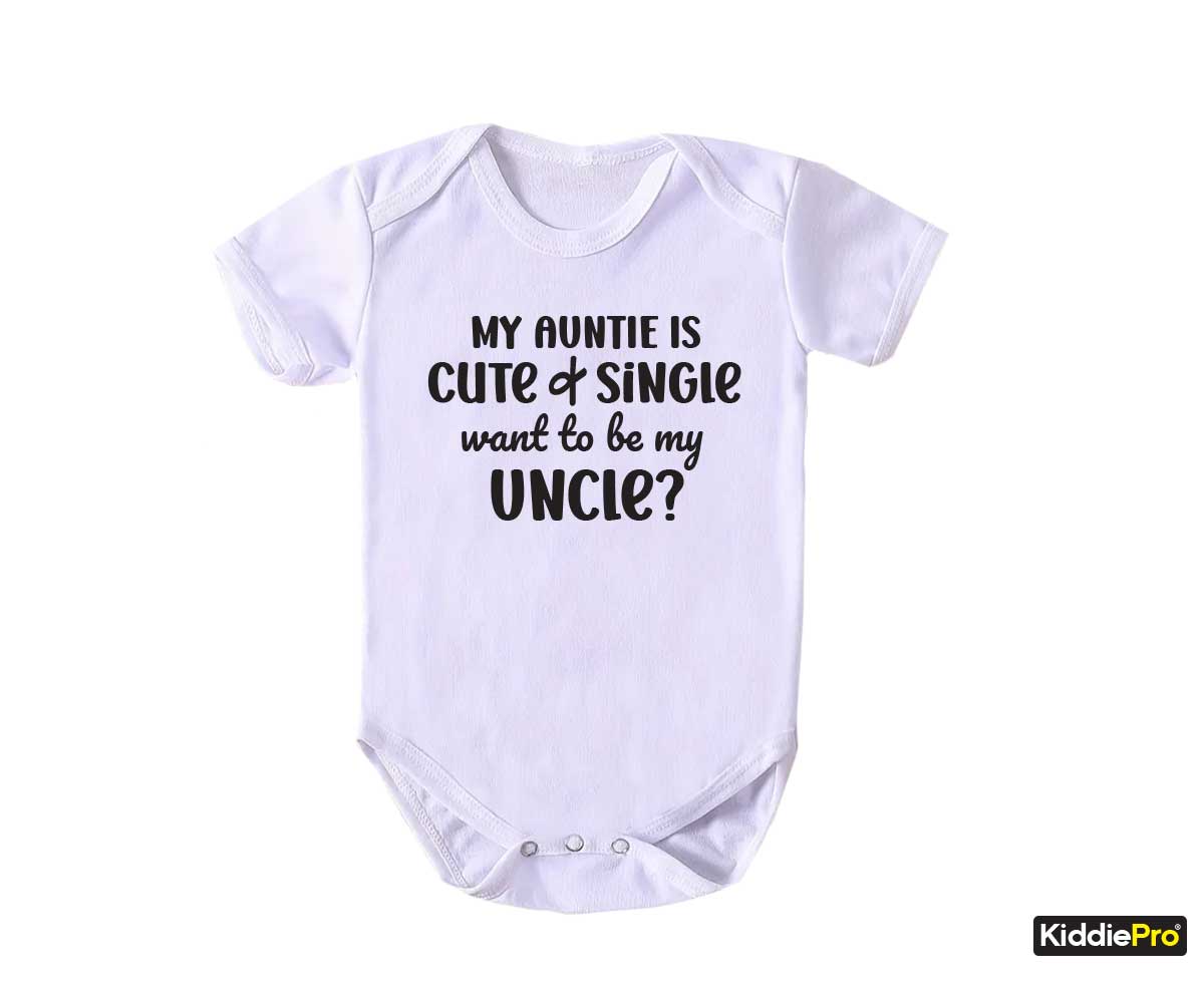 My Auntie is cute and single want to be my Uncle Cute and Funny baby bodysuit Family humor, Auntie's adorable relationship status   (SKU#33)